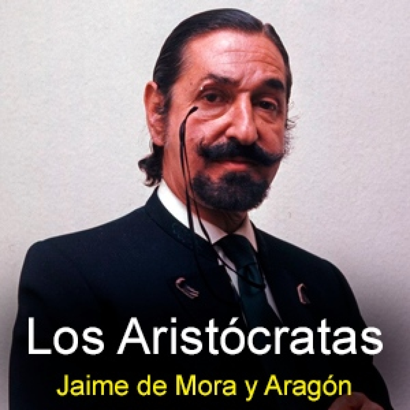 Los Aristócratas - 114 - Jaime de Mora y Aragón