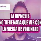 La hipnosis no tiene nada que ver con la fuerza de voluntad