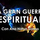 LA GRAN GUERRA ESPIRITUAL - con Ana Hatun Sonqo