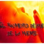 18º-El nacimiento después de la muerte (Voz Humana) +18