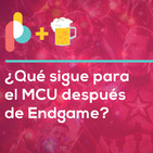 ¿Qué sigue para el MCU después de Endgame? | Pixelbits con Cerveza 038