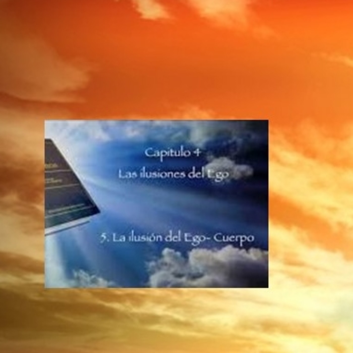 CAPÍTULO 4. LAS ILUSIONES DEL EGO