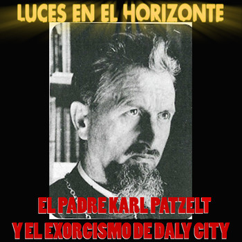 EL PADRE PATZELT Y EL EXORCISMO DE DALY CITY - Luces en el Horizonte