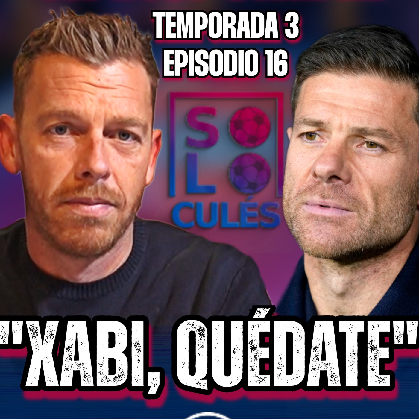  ❤️ "XABI, QUÉDATE" | SÓLO PARA CULÉS T3, EP.16 episode artwork
