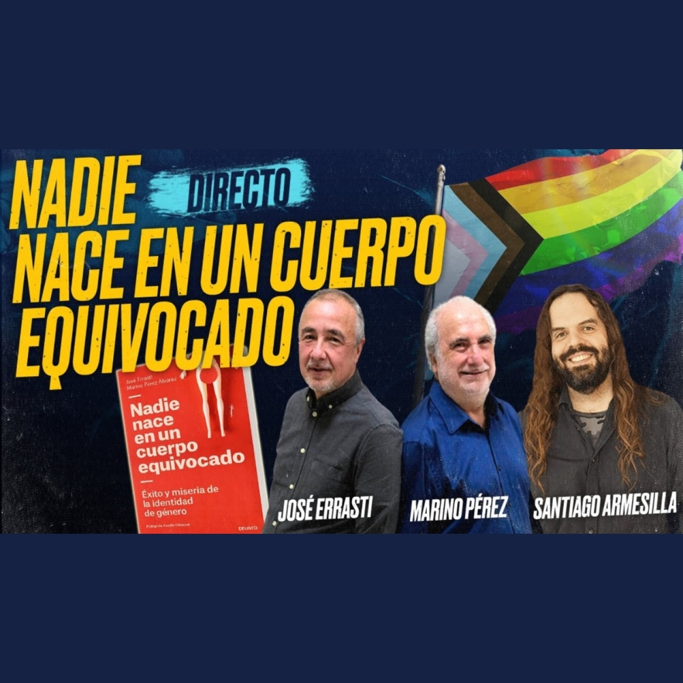 Nadie nace en un CUERPO EQUIVOCADO: José ERRASTI, Marino PÉREZ y Santiago ARMESILLA [Encuentro]