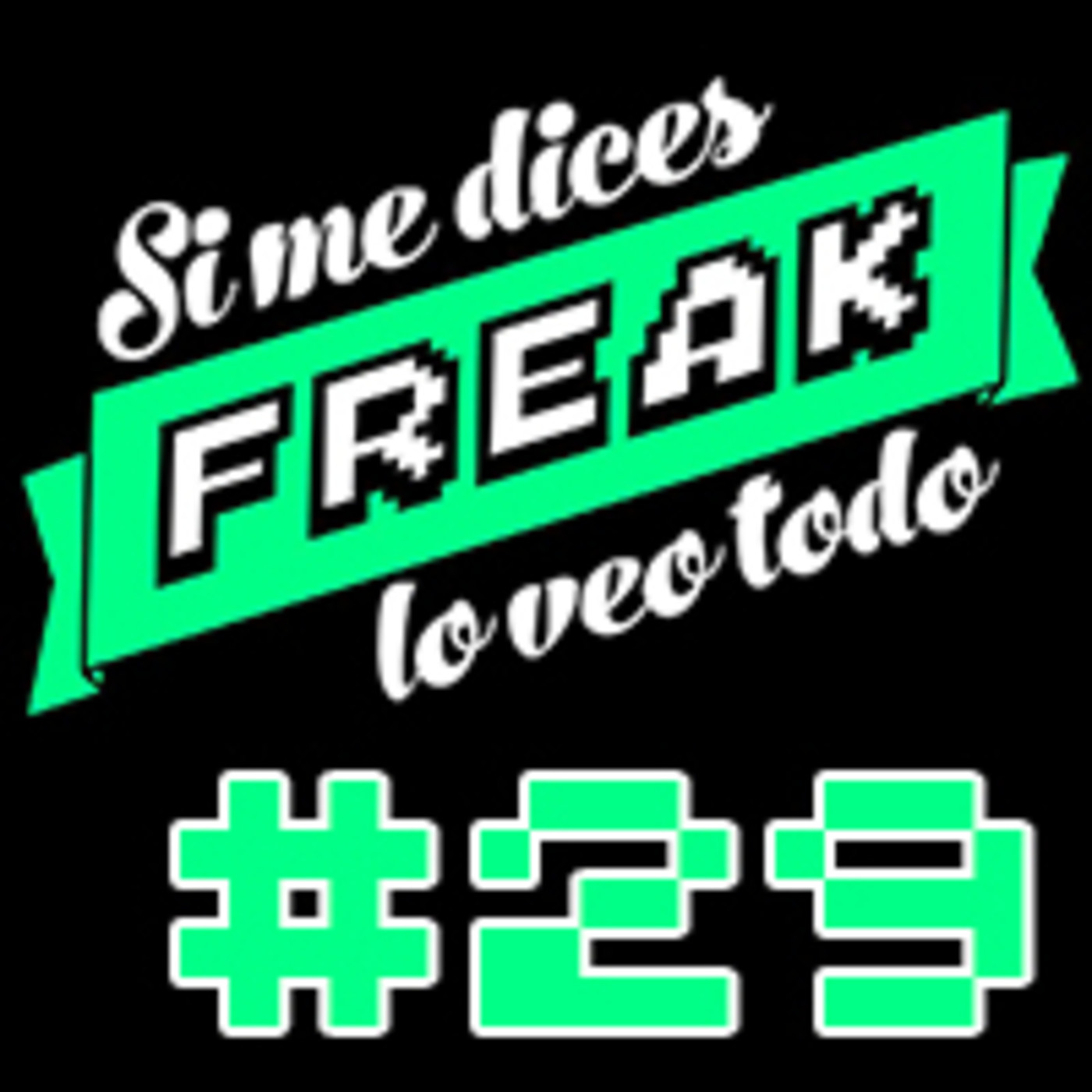 cover of episode Si me dices freak, lo veo todo 29: Comic Con 2018 (Parte 1)