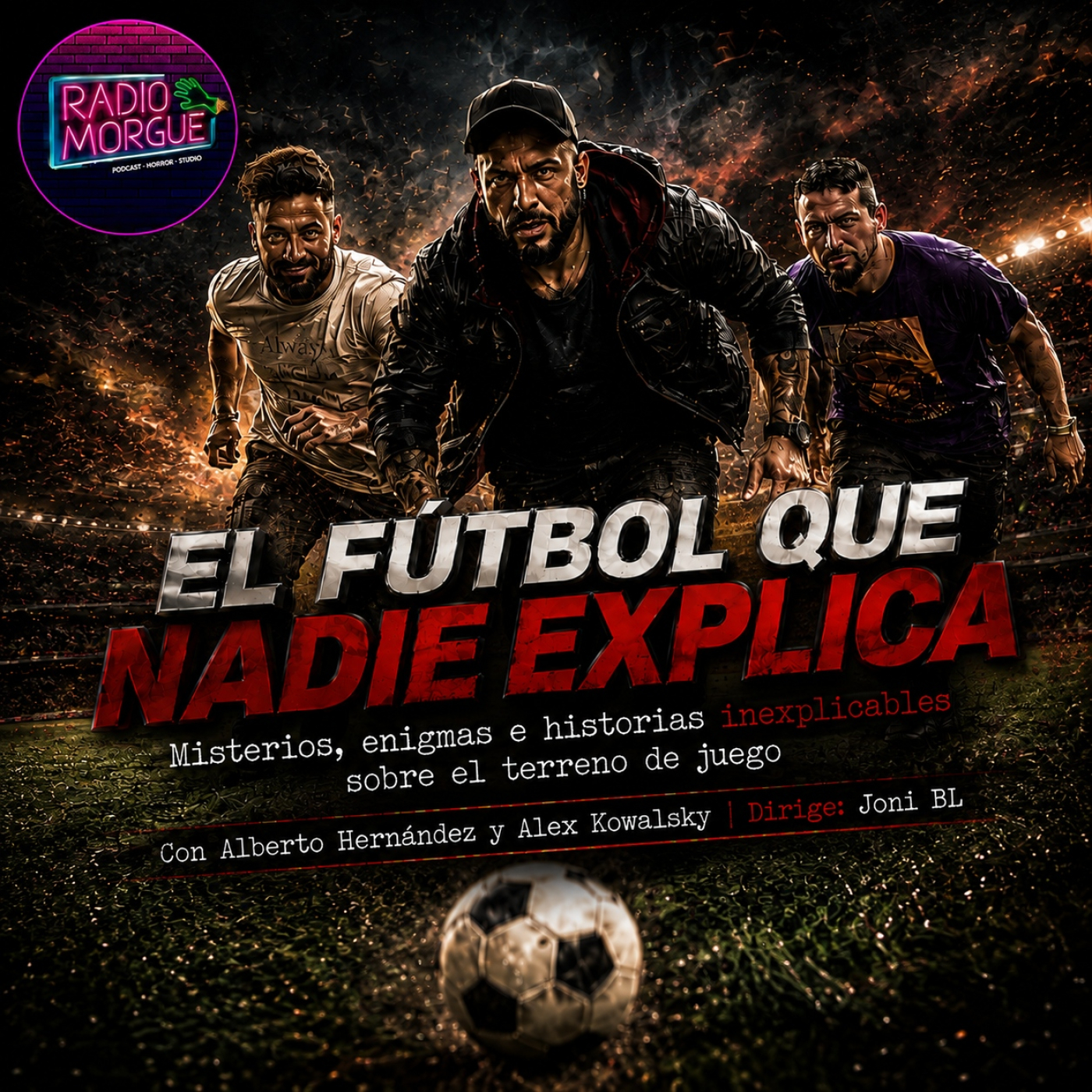 EL FÚTBOL QUE NADIE EXPLICA | Radio Morgue | EDENEX |