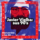 Programa 547: Javier Vielba: sus 90's