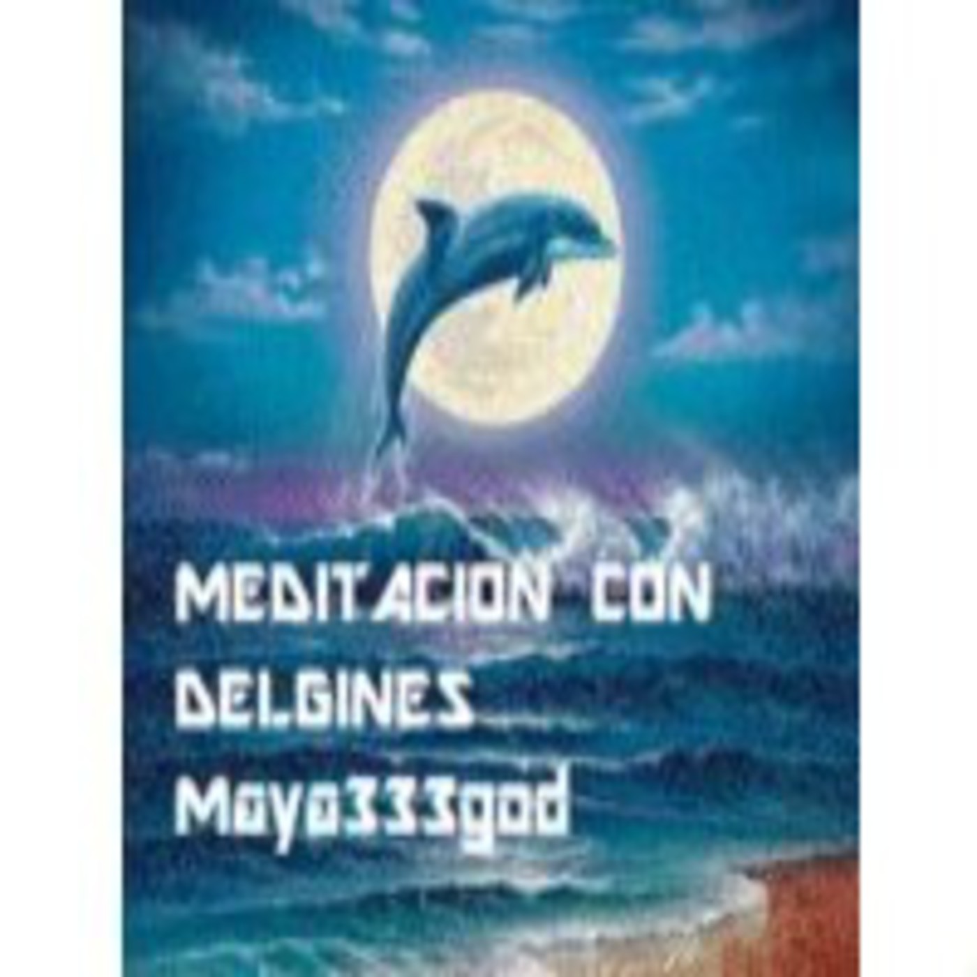 Podcast MEDITACIONES DE maya333god