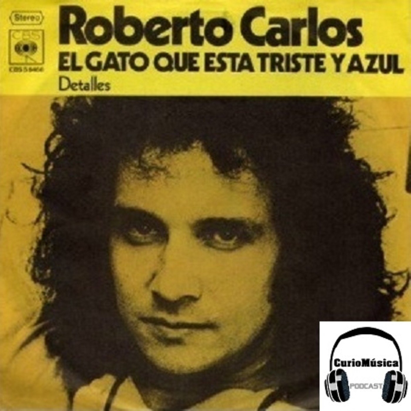 #10 'El gato que está triste y azul' de Roberto Carlos - CurioMúsica Podcast #10 'El gato que está triste y azul' de Roberto Carlos - CurioMúsica Podcast