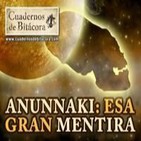 Cuadernos de Bitácora 23 - Anunnaki: esa Gran Mentira (Resubido)