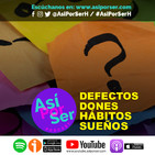 Defectos, Dones, Hábitos, Sueños - @AsiPorSerH #AsiPorSerH