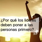 ¿Por qué los lideres deben poner a las personas primero?