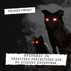 #04 -Criaturas fantásticas que no quieres encontrar
