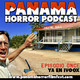 PANAMA HORROR PODCAST Episodio 11