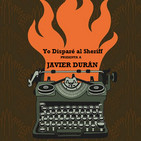 Yo Disparé Al Sheriff - Especial 07 -Érase una vez... Un guionista de TV: Javier Durán - Subdirector de Late Motiv