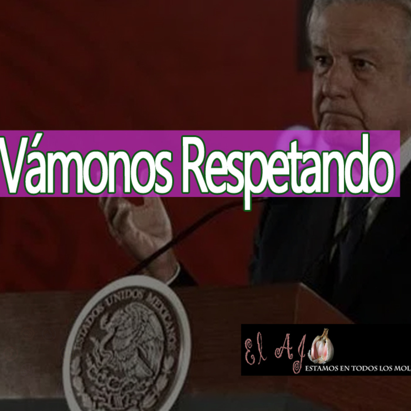 El Ajo ¡Vámonos Respetando! episode artwork