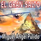 El Gran Salto (Miguel Ángel Pulido) - Primicia | Ficción Sonora - Audiolibro
