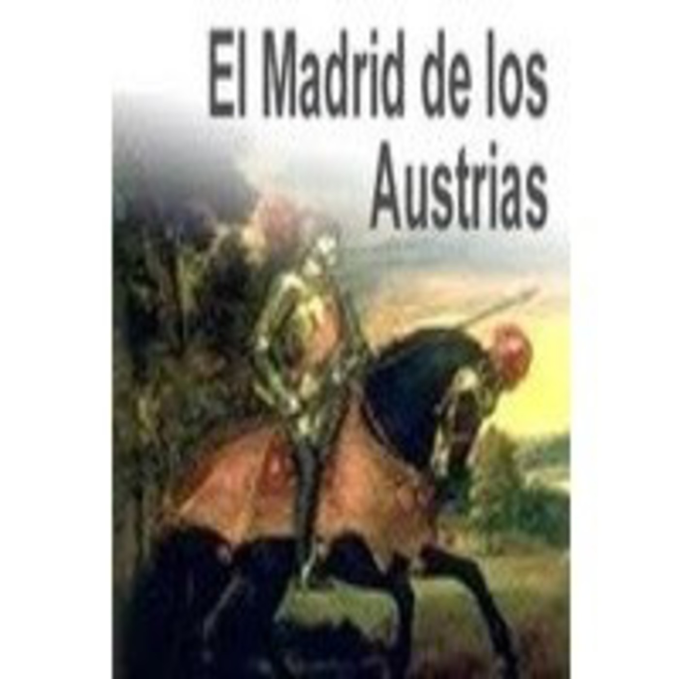 Historia de Madrid (2 de 4): Del Madrid de los Austrias a los Borbones