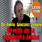 El falso mito de la conquista Árabe con Emilio Gonzalez Ferrín