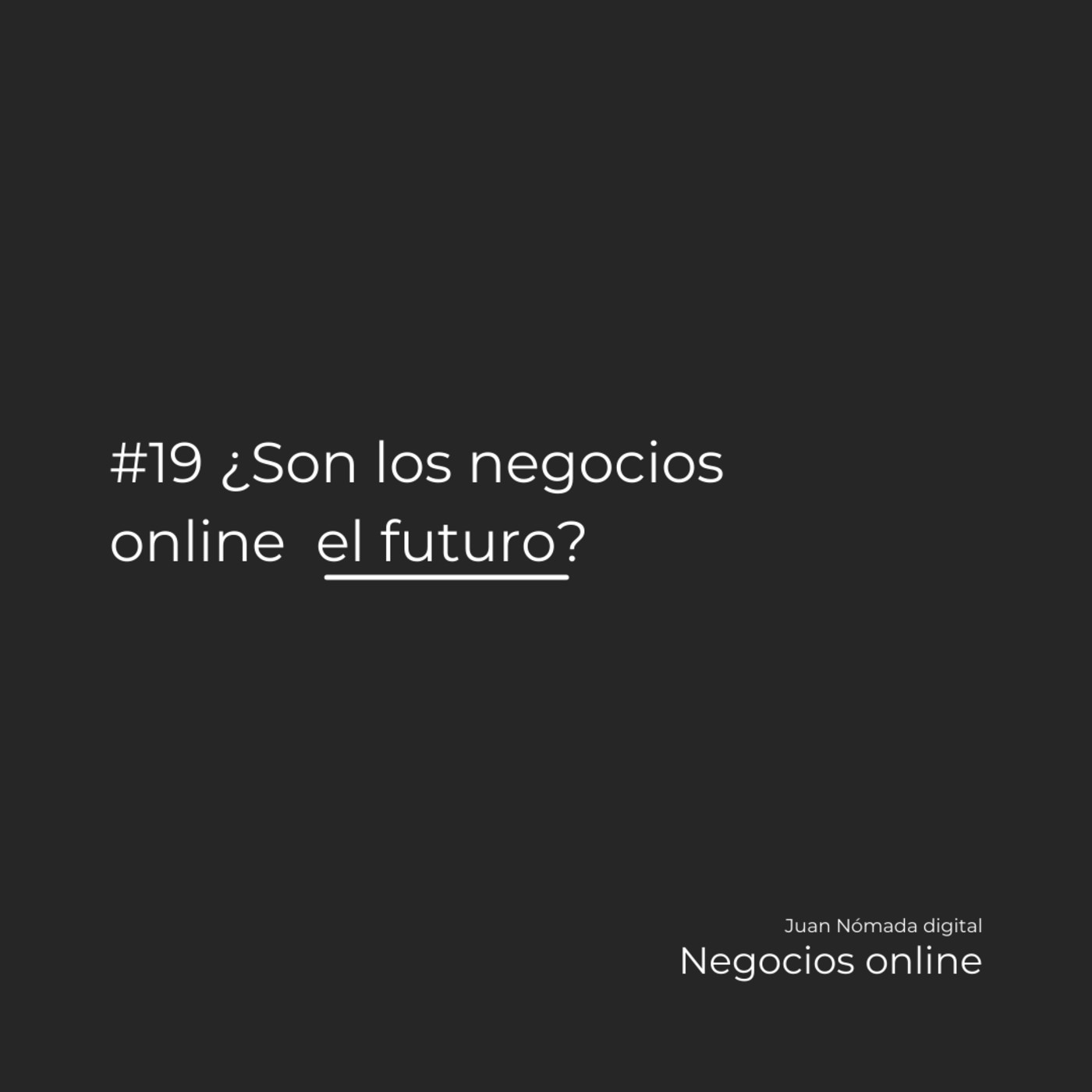 # 19 ¿Son los negocios online el futuro? episode artwork