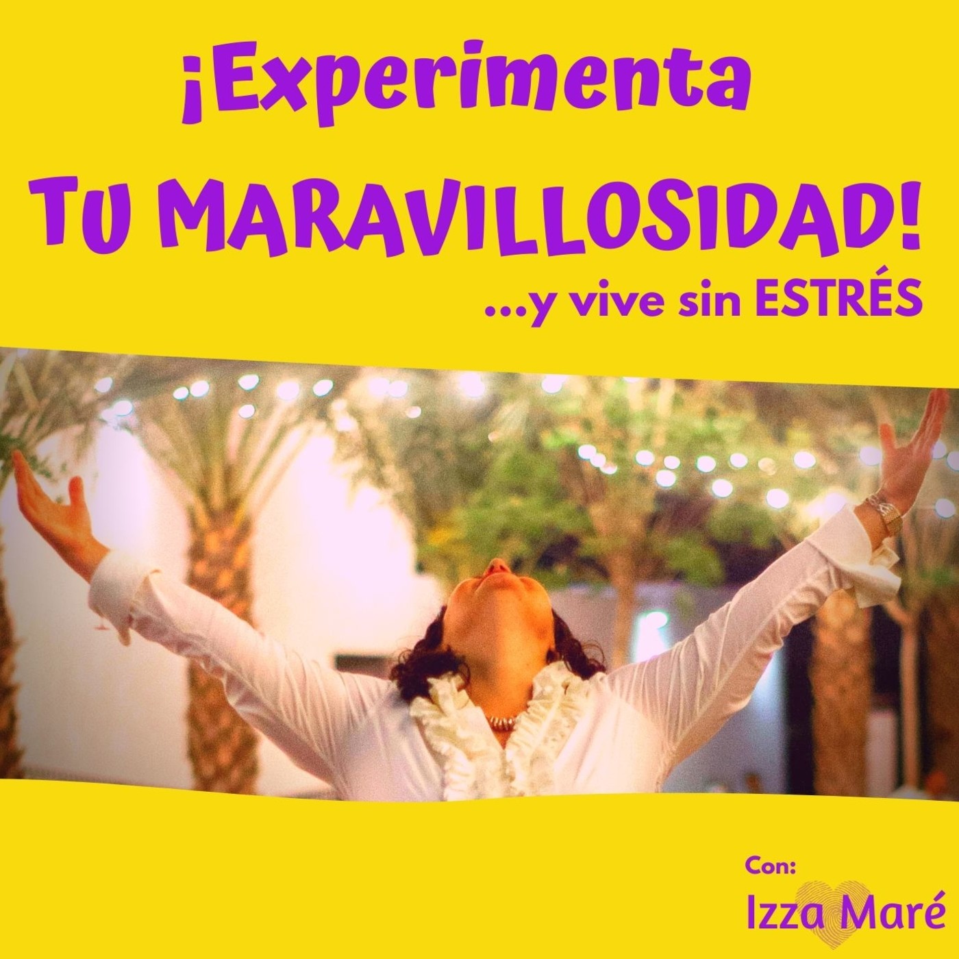 ¡Experimenta tu MARAVILLOSIDAD!