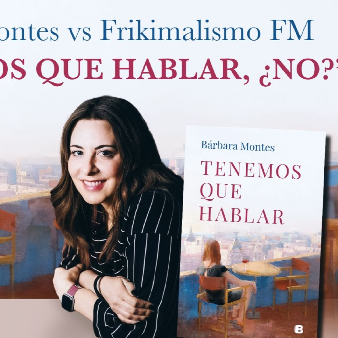 Frikimalismo fm - especial 'tenemos que hablar' - feat. bárbara montes