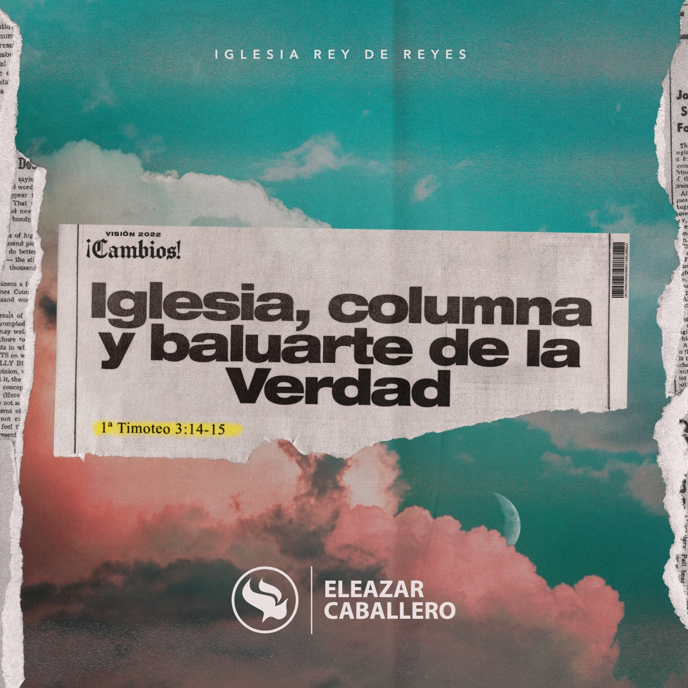 Iglesia Rey de Reyes - Eleazar Caballero - Iglesia, columna y baluarte de la Verdad episode artwork