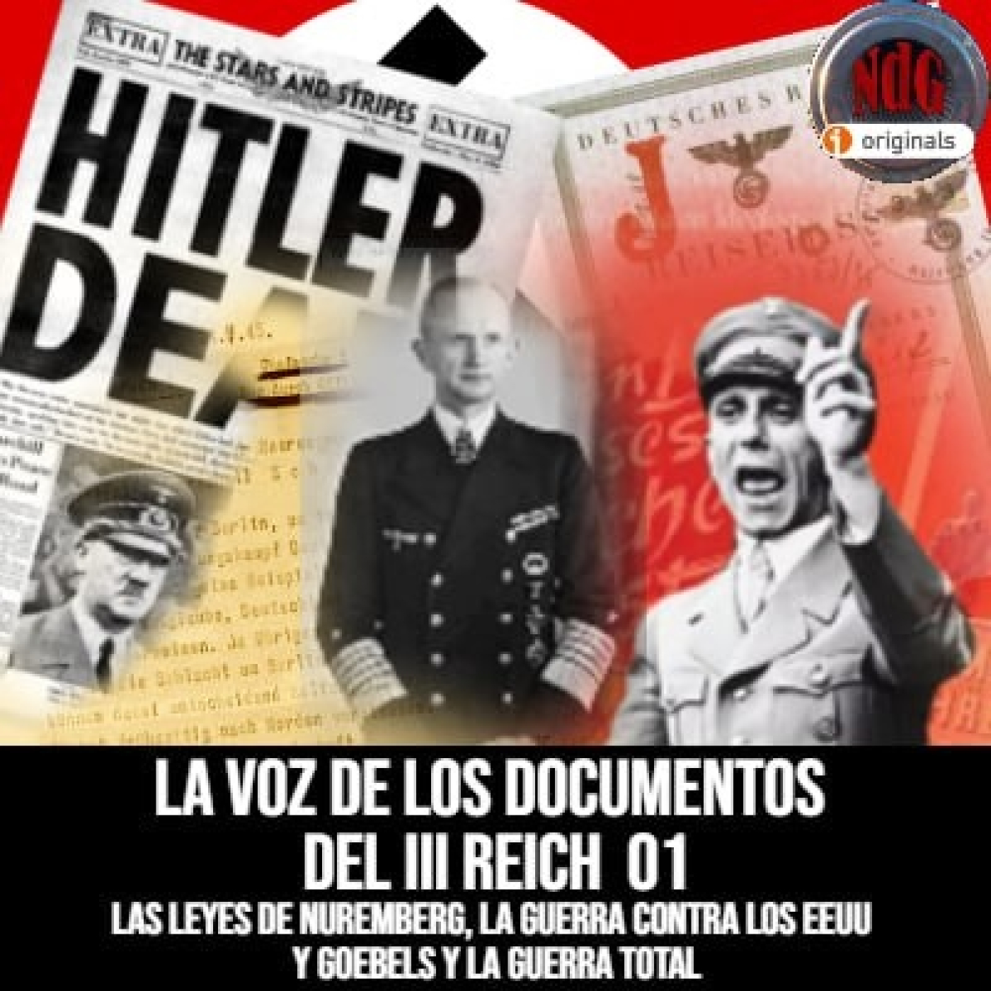 NdG #575 La voz de los documentos del Tercer Reich, ep.01 de Nuremberg a la guerra total - Episodio exclusivo para mecenas episode artwork