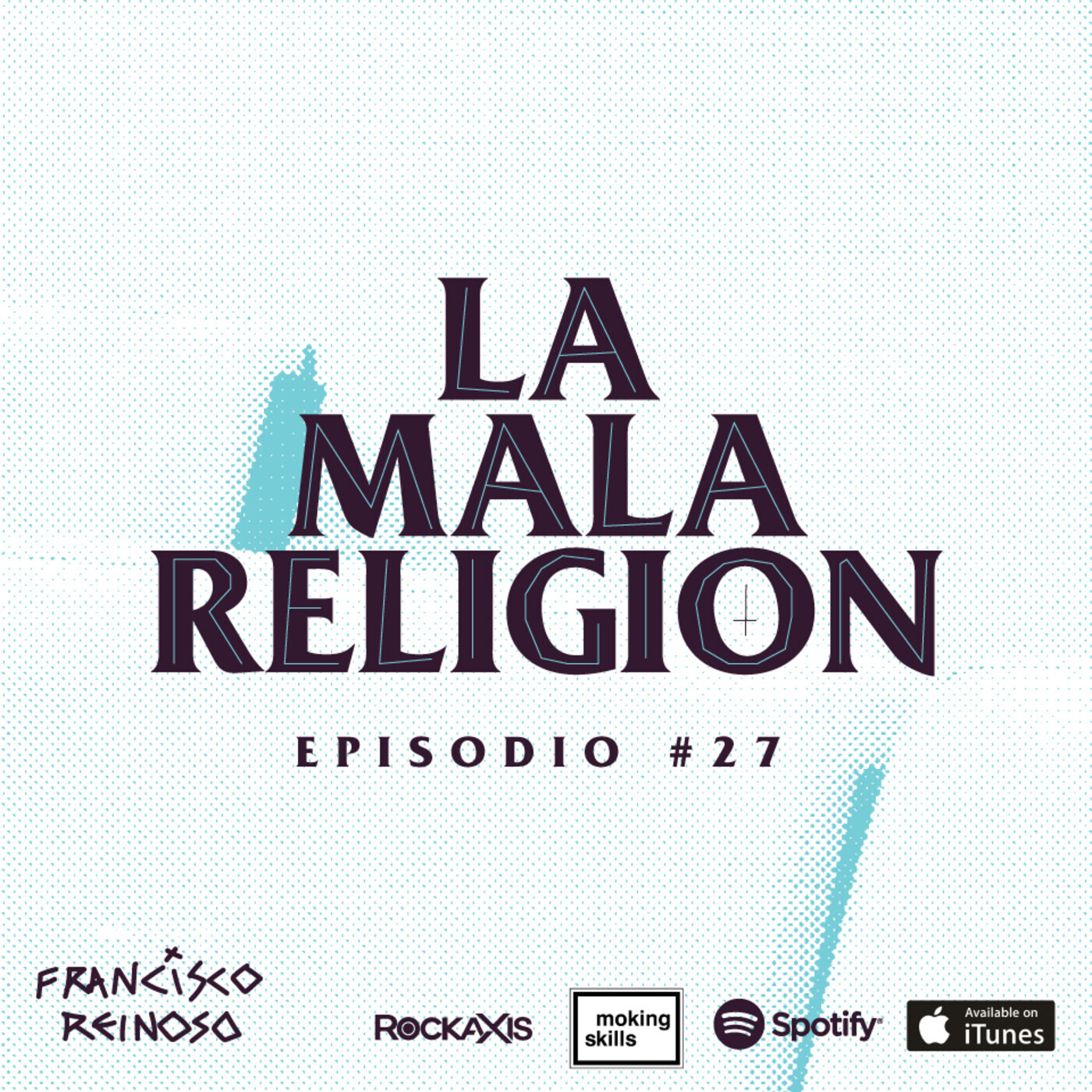 La Mala Religión - Episodio #27