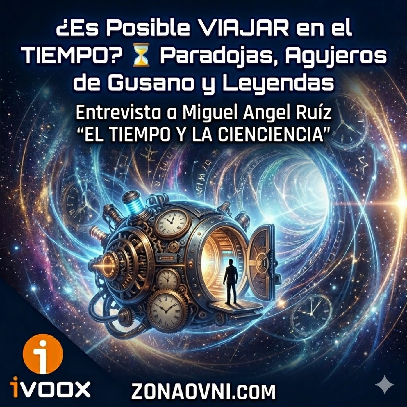 Zona Ovni |¿Es Posible VIAJAR en el TIEMPO? ⏳ Paradojas, Agujeros de Gusano y Leyendas con Miguel Ángel Ruiz episode artwork