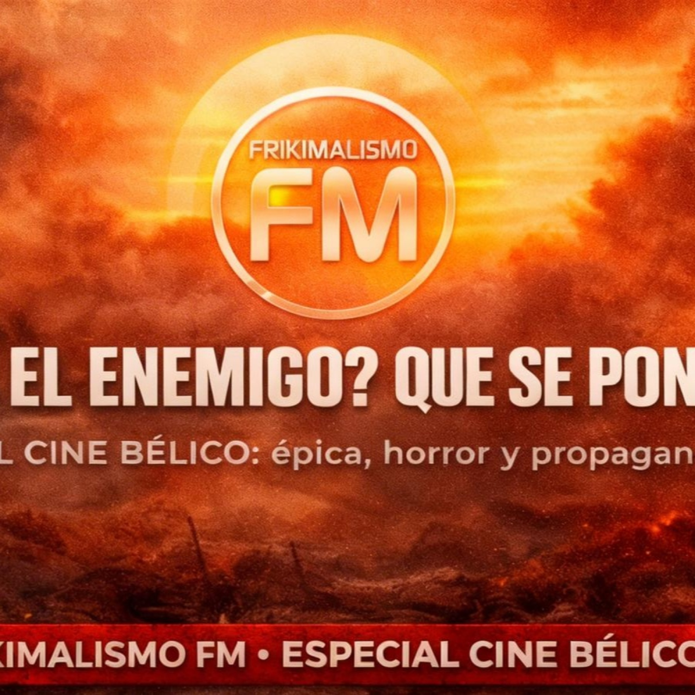 FRIKIMALISMO FM - ESPECIAL "CINE BÉLICO: ÉPICA, HORROR Y PROPAGANDA"