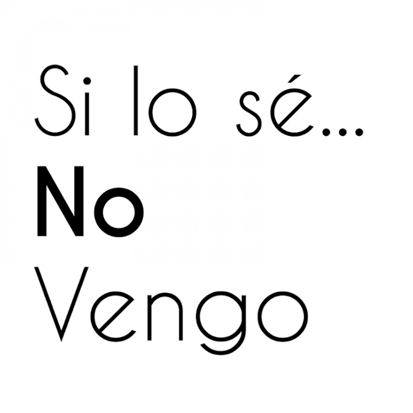 Si lo sé... no vengo