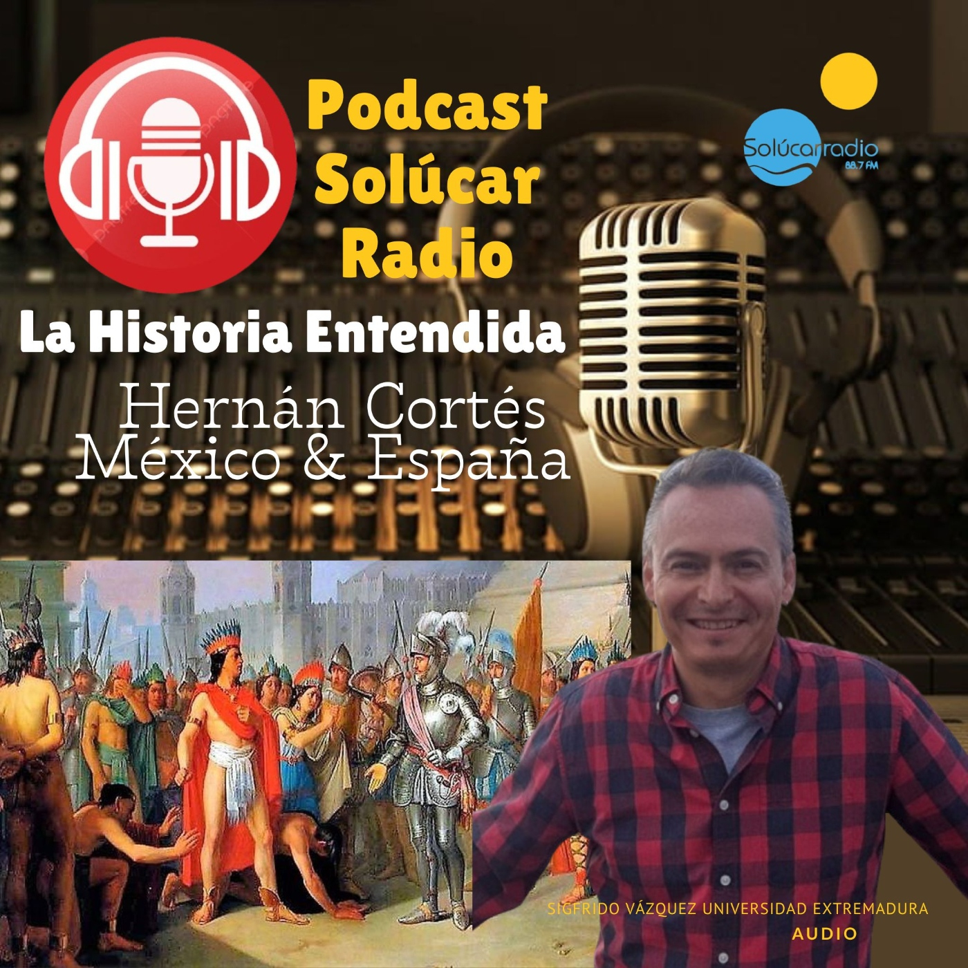 LA HISTORIA ENTENDIDA Sigfrido Vázquez "La figura de Hernán Cortés causante de disputas" episode artwork