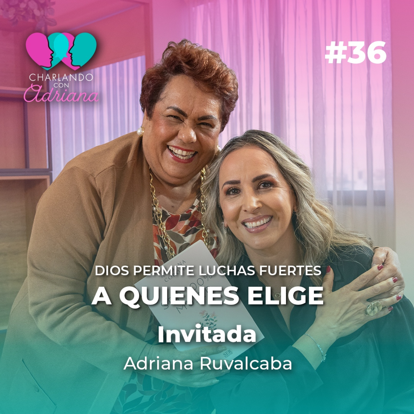 Nunca imaginé vivir una lucha espiritual así Adriana Ruvalcaba - Charlando con Adriana Ep 36