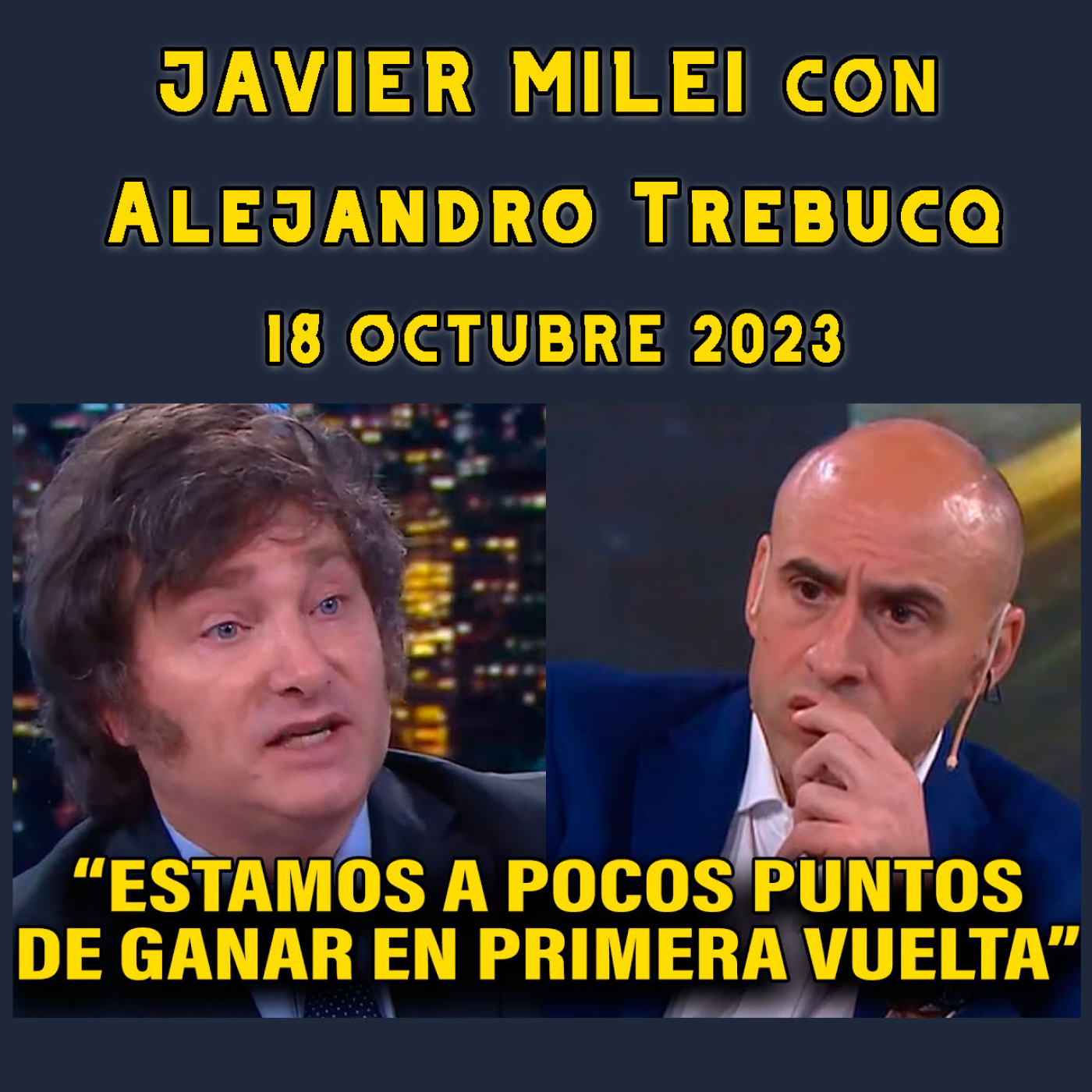 cover of episode Audios Javier Milei. Entrevista Con Trebucq a 5 Días de las Elecciones | "Podemos Ganar en Primera Vuelta"