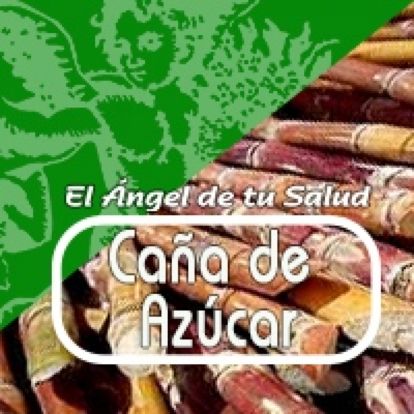 El Angel de tu Salud - CAÑA DE AZÚCAR**** episode artwork