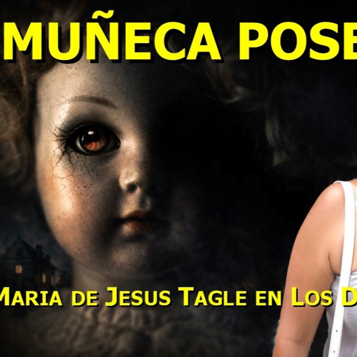 LOS DESVELADOS - MARIA DE JESUS TAGLE: LA MUÑECA POSEIDA