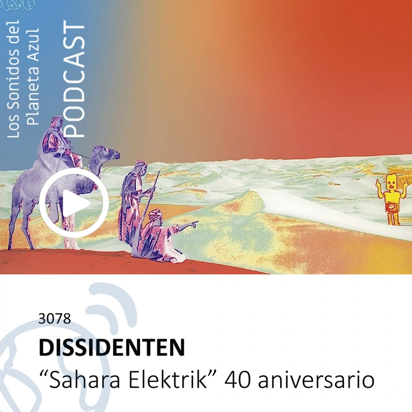 Los Sonidos del Planeta Azul 3078 - DISSIDENTEN, LA BANDA MORISCA, MATTHIEU SAGLIO (04 07 2023) episode artwork