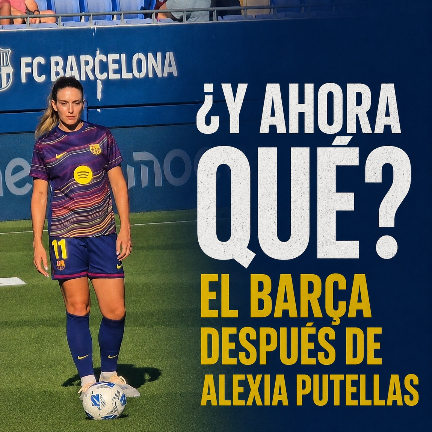 ¿Y ahora qué? El Barça Femenino después de Alexia. episode artwork