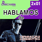 2X01 - Terminator 2, cómo se hizo, curiosidades y más...