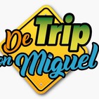 #DeTripconMiguel Episodio 19 Temporada 2