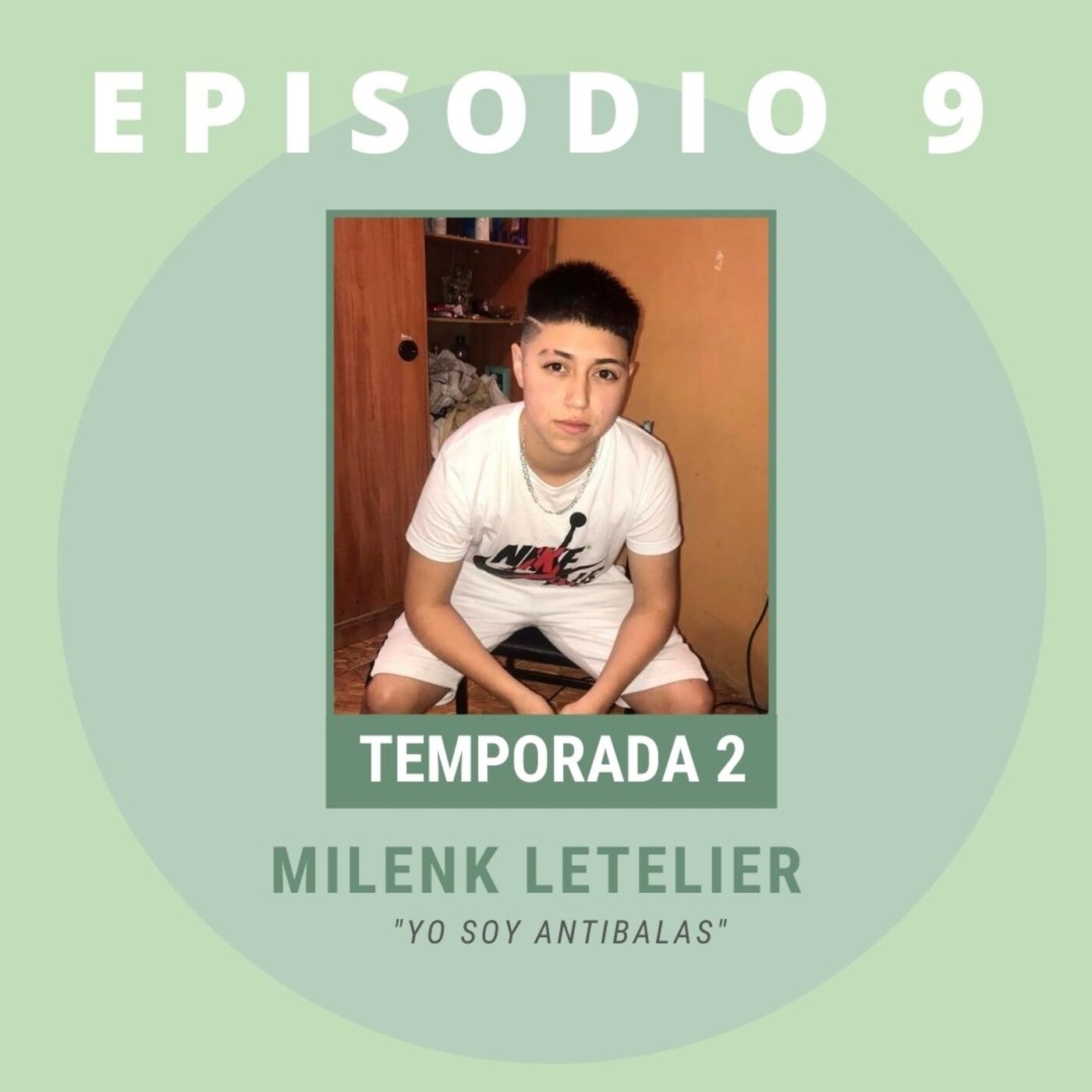 T2 EP9. Yo soy antibalas. Invitade: Milenk Letelier