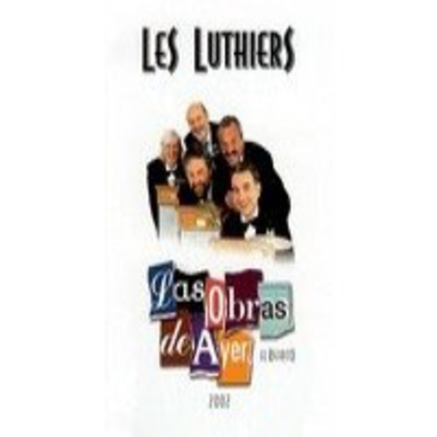 Todo Les Luthiers: (2002) Las Obras de Ayer (Espectaculo Completo)
