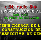 dab radio 5.0 - Episodio Especial con Jose de Punt de Inflexió - Tesis sobre la perspectiva de genero 1 de 2