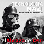 El Abrazo del Oso - Tecnología nazi: Biomedicina y afinación (EDIT)