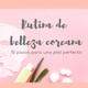 Skincare: Belleza coreana