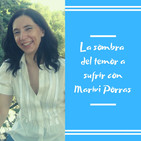 9 La sombra del temor a sufrir con Mariví Porras