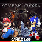 GAMELX 6x06 - Las mascotas de las compañías + Sombras de Guerra