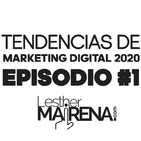 Tendencias de Marketing Digital 2020 - Episodio #1